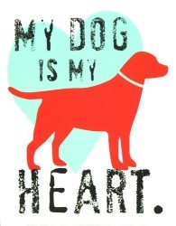 My Dog is My Heart by Ginger Oliphant