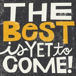 The Best is Yet to Come by Michael Mullan
